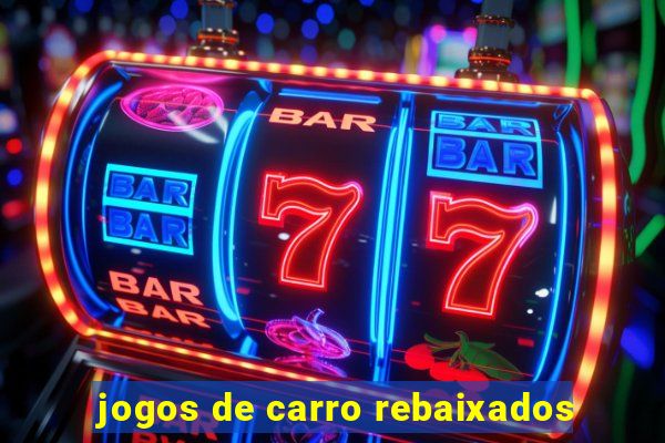 jogos de carro rebaixados